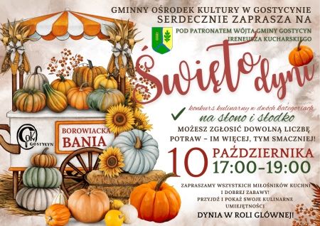 🥳 Kochani! Już wkrótce w Gostycynie odbędzie się wyjątkowe wydarzenie kulinarne –Święto Dyni – Borowiacka Bania 🎃 pod patronatem Wójta Gminy Gostycyn Ireneusza Kucharskiego!
